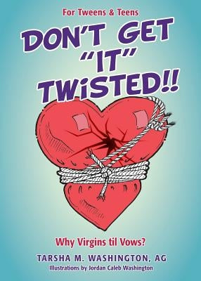 Don't Get "It" Twisted!! by Ag, Tarsha M. Washington Illustrations B