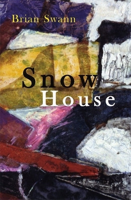 Snow House: Poems by Swann, Brian