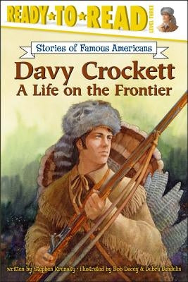 Davy Crockett: A Life on the Frontier (Ready-To-Read Level 3) by Krensky, Stephen