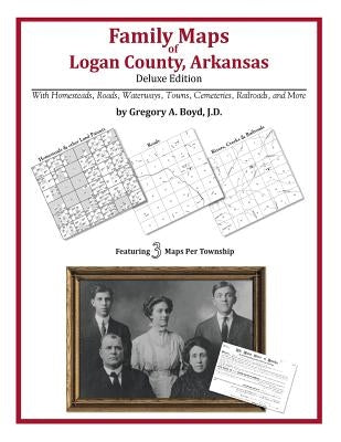 Family Maps of Logan County, Arkansas by Boyd J. D., Gregory a.
