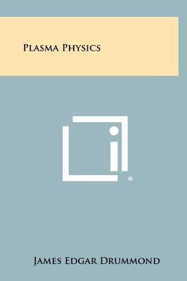 Plasma Physics by Drummond, James Edgar