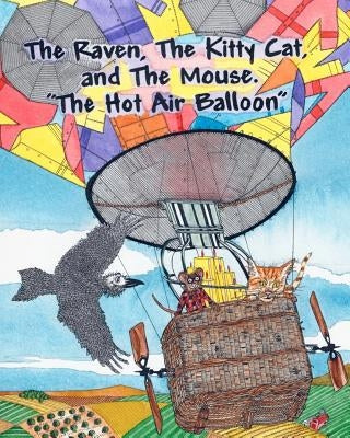 The Raven, The Kitty Cat and The Mouse. The Hot Air Balloon. by Fetter, Jim