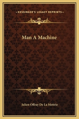 Man A Machine by de la Mettrie, Julien Offray