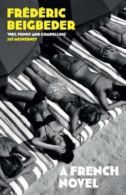 A French Novel by Beigbeder, Frédéric