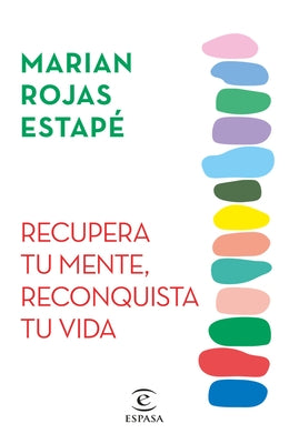 Recupera Tu Mente, Reconquista Tu Vida by Rojas Estapé, Marian