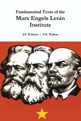 Fundamental Texts of the Marx Engels Lenin Institute by Pointon, J. F.