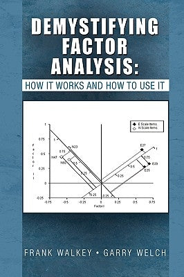 Demystifying Factor Analysis by Frank Walkey Garry Welch