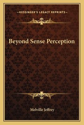 Beyond Sense Perception by Jeffrey, Melville