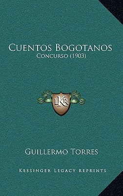 Cuentos Bogotanos: Concurso (1903) by Torres, Guillermo