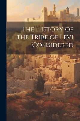 The History of the Tribe of Levi Considered by Anonymous