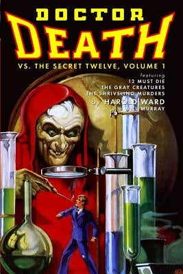 Doctor Death Vs. The Secret Twelve, Volume 1 by Murray, Will