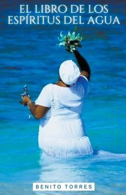 El libro de los espíritus del agua by Torres, Benito