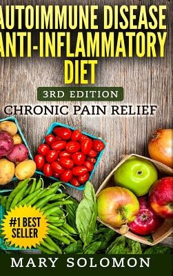 Autoimmune Disease Anti-Inflammatory Diet by Solomon, Mary