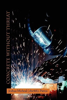 Concrete Without Threat by Joshua Micheal (. The4th), Patros