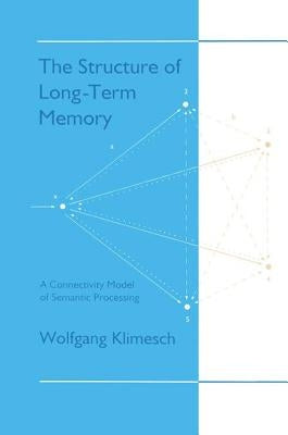 The Structure of Long-term Memory: A Connectivity Model of Semantic Processing by Klimesch, Wolfgang