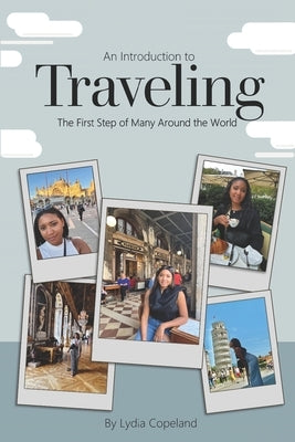 An Introduction to Traveling: The First Step of Many Around the World by Copeland, Lydia