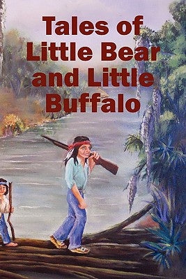 Tales of Little Bear and Little Buffalo by Naquin, Roy