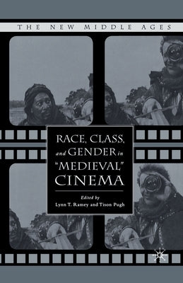 Race, Class, and Gender in Medieval Cinema by Ramey, L.