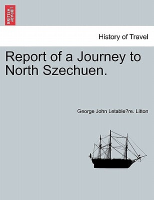 Report of a Journey to North Szechuen. by Litton, George John Letablère