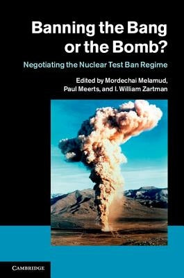 Banning the Bang or the Bomb? by Zartman, I. William