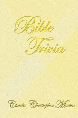 Bible Trivia by Martin, Charles Christopher