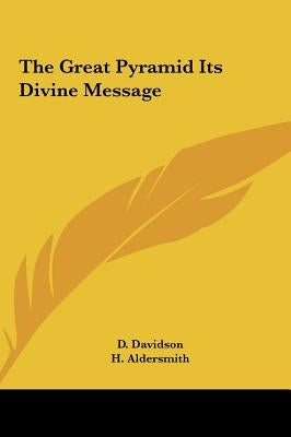 The Great Pyramid Its Divine Message by Davidson, D.