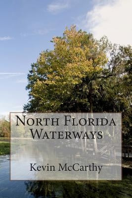 North Florida Waterways by McCarthy, Kevin