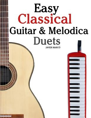 Easy Classical Guitar & Melodica Duets: Featuring music of Bach, Mozart, Beethoven, Wagner and others. For Classical Guitar and Melodica. In Standard by Marcó, Javier