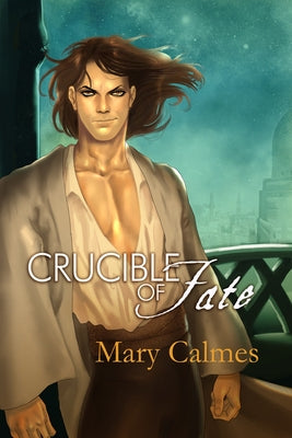 Crucible of Fate: Volume 4 by Calmes, Mary