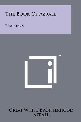 The Book Of Azrael: Teachings by Great White Brotherhood