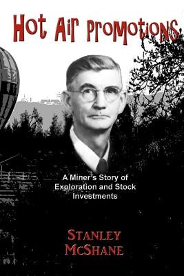 Hot Air Promotions: A Miner's Story of Exploration and Stock Investments by Williams, Clyde
