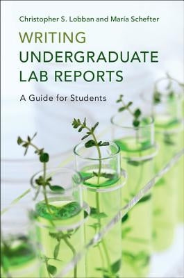 Writing Undergraduate Lab Reports by Lobban, Christopher S.
