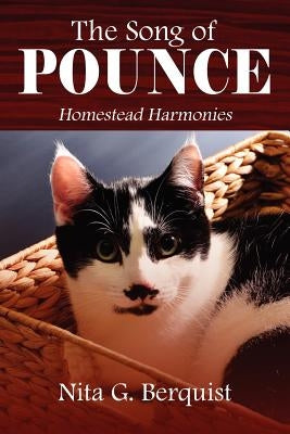The Song of Pounce: Homestead Harmonies by Berquist, Nita G.
