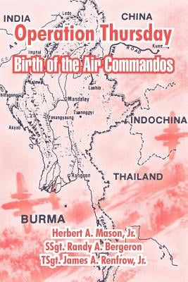 Operation Thursday: Birth of the Air Commandos by Mason, Herbert A., Jr.