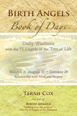 BIRTH ANGELS BOOK OF DAYS - Volume 3: Daily Wisdoms with the 72 Angels of the Tree of Life by Cox, Terah