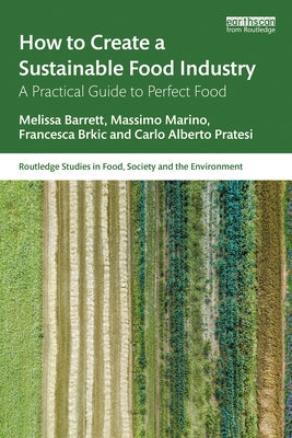 How to Create a Sustainable Food Industry: A Practical Guide to Perfect Food by Barrett, Melissa