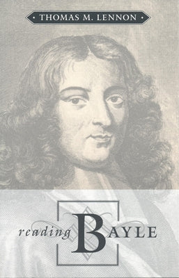 Reading Bayle by Lennon, Thomas M.