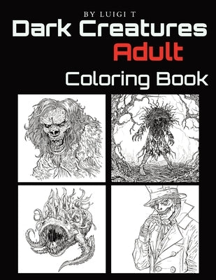 Dark Creatures Adult Coloring Book by T, Luigi