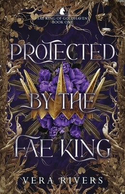 Protected by the Fae King by Rivers, Vera