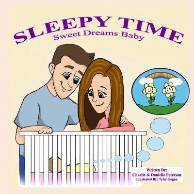 Sleepy Time - Sweet Dreams Baby: A bed time story classic by Peterson, Charlie