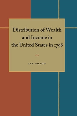 Distribution of Wealth and Income in the United States in 1798 by Soltow, Lee