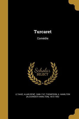 Turcaret by Le Sage, Alain René 1668-1747