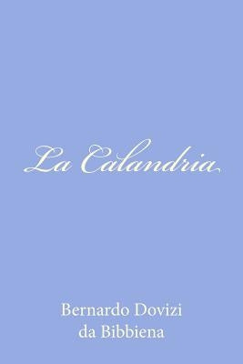 La Calandria by Dovizi Da Bibbiena, Bernardo