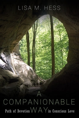 A Companionable Way: Path of Devotion in Conscious Love by Hess, Lisa M.