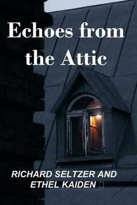 Echoes from the Attic by Kaiden, Ethel