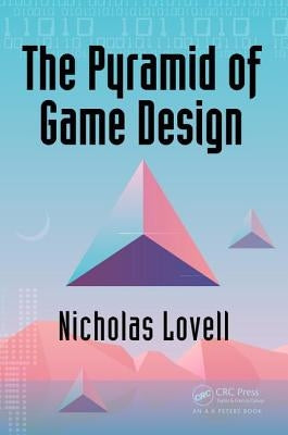 The Pyramid of Game Design: Designing, Producing and Launching Service Games by Lovell, Nicholas