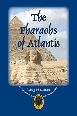 The Pharaohs of Atlantis by Stewart, Larry N.