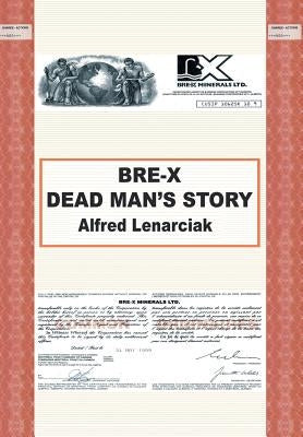 Bre-X: Dead Man's Story? by Lenarciak, Alfred