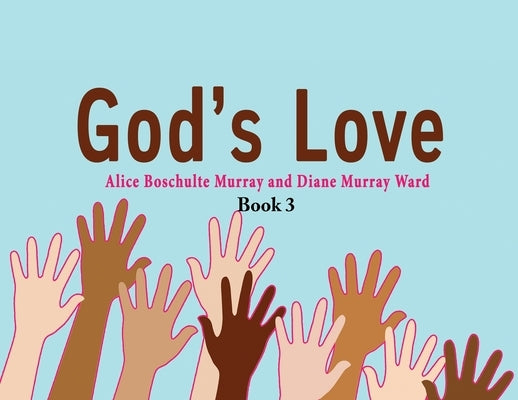 God's Love: Book 3 by Murray, Alice Boschulte