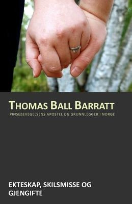 Ekteskap, skilsmisse og gjengifte by Barratt, Thomas Ball
